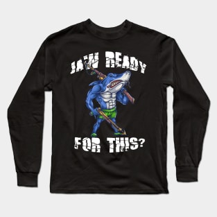 Funny Shark - Jaw Ready for This Long Sleeve T-Shirt